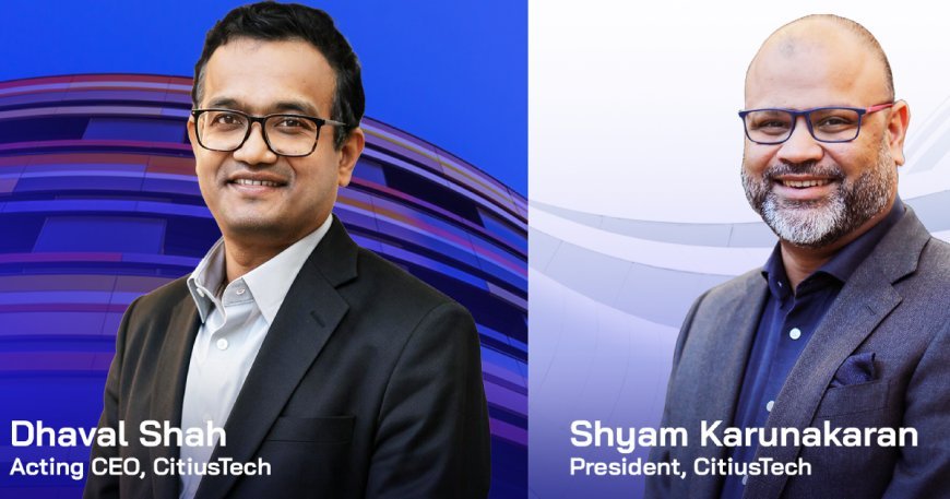 CitiusTech Appoints Dhaval Shah as Acting CEO and Shyam Karunakaran as President